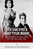 Dick Van Dyke & Mary Tyler Moore: The Premiere Sitcom Stars of the '60s and '70s