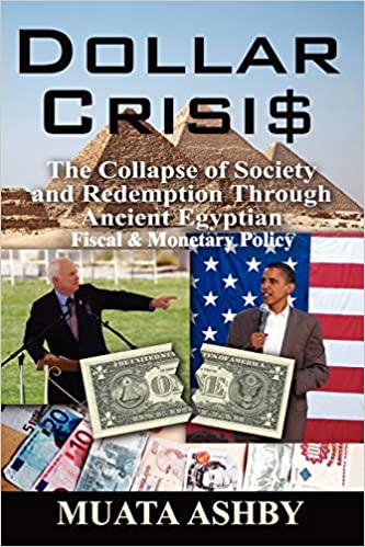 Dollar Crisis: The Collapse of Society and Redemption Through Ancient Egyptian Monetary Policy
