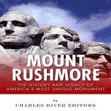 Mount Rushmore: The History and Legacy of America's Most Unique Monument