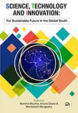 SCIENCE, TECHNOLOGY AND INNOVATION: For Sustainable Future in the Global South
