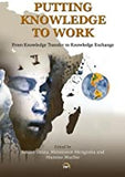 PUTTING KNOWLEDGE TO WORK: From Knowledge Transfer to Knowledge Exchange