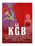 La KGB: La historia y el legado de la notoria agencia de espionaje de la Unión Soviética