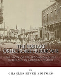 The 1928 Lake Okeechobee Hurricane: The Story of the Second Deadliest Hurricane in American History