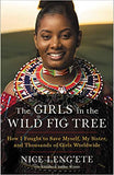 The Girls in the Wild Fig Tree: How I Fought to Save Myself, My Sister, and Thousands of Girls Worldwide