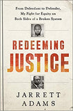Redeeming Justice: From Defendant to Defender, My Fight for Equity on Both Sides of a Broken System