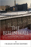 The Berlin Wall: The History and Legacy of the World's Most Notorious Wall