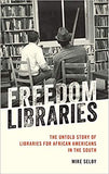 Freedom Libraries: The Untold Story of Libraries for African Americans in the South