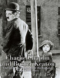 Charlie Chaplin and Buster Keaton: The Lives and Legacies of the Famous Silent Film Stars