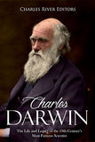 Charles Darwin: The Life and Legacy of the 19th Century's Most Famous Scientist