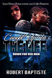 Caught Up in the Life: Down For Her Man