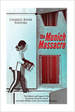 The Munich Massacre: The History and Legacy of the Notorious Terrorist Attack on Israeli Athletes at the 1972 Summer Olympics