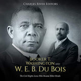 Booker T. Washington and W. E. B. Du Bois: The Civil Rights Icons Who Became Bitter Rivals