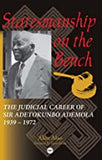 STATESMANSHIP ON THE BENCH: THE JUDICIAL CAREER OF SIR ADETOKUNBO ADEMOLA, 1939-1972