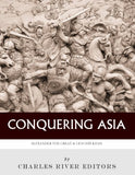 Conquering Asia: The Lives and Legacies of Alexander the Great and Genghis Khan