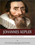 Legendary Scientists: The Life and Legacy of Johannes Kepler