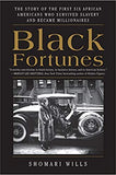 Black Fortunes: The Story of the First Six African Americans Who Survived Slavery and Became Millionaires