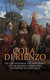 Cola di Rienzo: The Controversial Life and Legacy of the Medieval Roman Who Attempted to Unify Italy