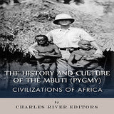 Civilizations of Africa: The History and Culture of the Mbuti (Pygmy)