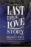 THE LAST TRUE LOVE STORY