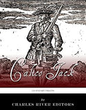 Legendary Pirates: The Life and Legacy of Calico Jack