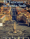 El Vaticano y la Santa Sede: La historia y el legado del gobierno de la Iglesia Católica Romana