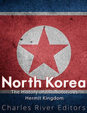 North Korea's Nuclear Program: The History of the Hermit Kingdom's Development of Nuclear Weapons