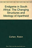 ENDGAME IN SOUTH AFRICA?: CHANGING STRUCTURES AND IDEOLOGY OF APARTHEID