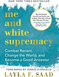Me and White Supremacy: Combat Racism, Change the World, and Become a Good Ancestor