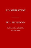 Colorization: One Hundred Years of Black Films in a White World