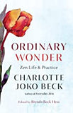 Ordinary Wonder: Zen Life and Practice