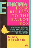 Ethiopia: From Bullets to the Ballot Box: The Bumpy Road to Democracy and the Political Economy of Transition