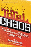 Total Chaos : The Art And Aesthetics of Hip-hop