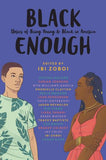 BLACK ENOUGH: STORIES OF BEING YOUNG & BLACK IN AMERICA