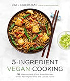 5-Ingredient Vegan Cooking: 60 Approachable Plant-Based Recipes with a Few Ingredients and Lots of Flavor