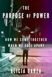 THE PURPOSE OF POWER: HOW WE COME TOGETHER WHEN WE FALL APART