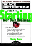 BLACK ENTERPRISE GUIDE TO STARTING YOUR OWN BUSINESS