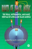 ROOTS OF BLACK MUSIC: The Vocal, Insrumental and Dance Heritage of Africa and Black America