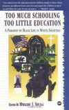 TOO MUCH SCHOOLING, TOO LITTLE EDUCATION: CRITICAL PERSPECTIVES ON THE CHOICE FOR AFRICAN AMERICANS