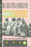 RE-CREATING OURSELVES: AFRICAN WOMEN AND CRITICAL TRANSFORMATIONS