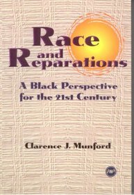 RACE AND REPARATIONS: A BLACK PERSPECTIVE FOR THE 21ST CENTURY