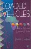 LOADED VEHICLES: STUDIES IN AFRICAN LITERATURE