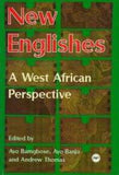 NEW ENGLISHES: A WEST AFRICAN PERSPECTIVE