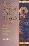 OUR LADY OF CLASS STRUGGLE: THE CULT OF THE VIRGIN MARY IN HAITI