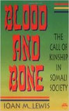 BLOOD AND BONE: The Call Of Kinship In Somali Society