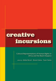 Creative Incursions Cultural Representations of Human Rights in Africa and the Black Diaspora