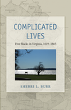 Complicated Lives Free Blacks in Virginia, 1619–1865