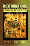 ETHIOPIC, AN AFRICAN WRITING SYSTEM: Its History and Principles