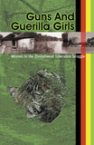 GUNS AND GUERILLA GIRLS: WOMEN IN THE ZIMBABWEAN LIBERATION STRUGGLE