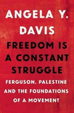 Freedom Is a Constant Struggle: Ferguson, Palestine, and the Foundations of a Movement