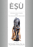 Esu Yoruba God, Power, and the Imaginative Frontiers